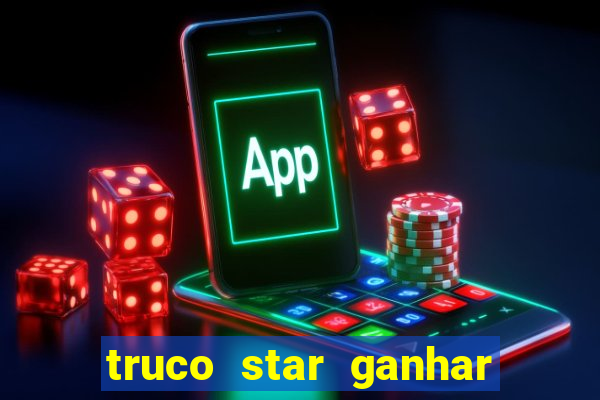 truco star ganhar dinheiro pix