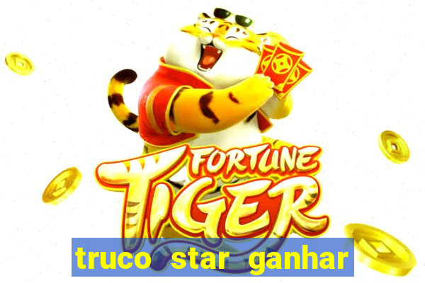 truco star ganhar dinheiro pix