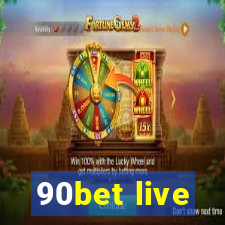 90bet live