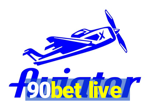 90bet live