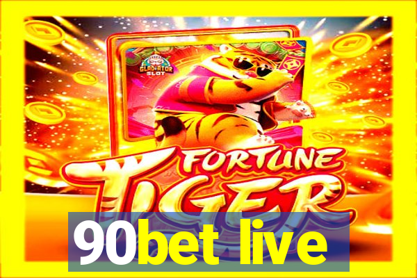 90bet live