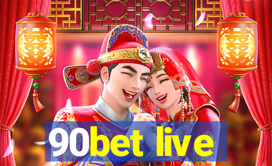 90bet live