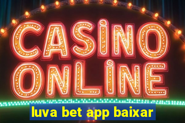 luva bet app baixar