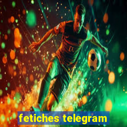 fetiches telegram