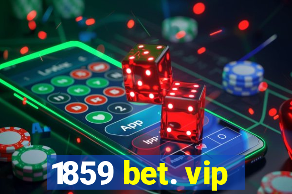 1859 bet. vip