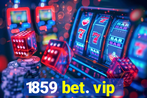 1859 bet. vip