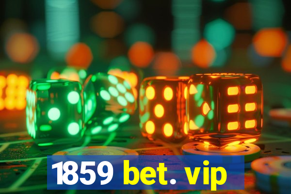 1859 bet. vip