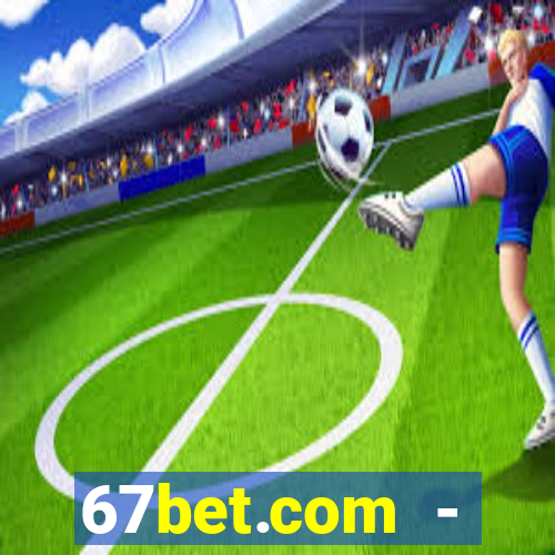 67bet.com - caça-níqueis online cassino https //67bet.com