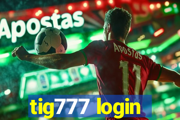 tig777 login