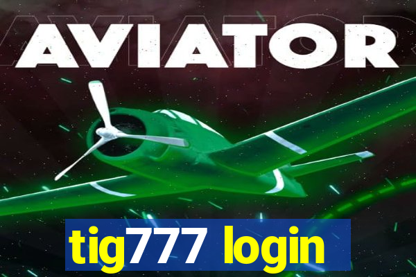 tig777 login