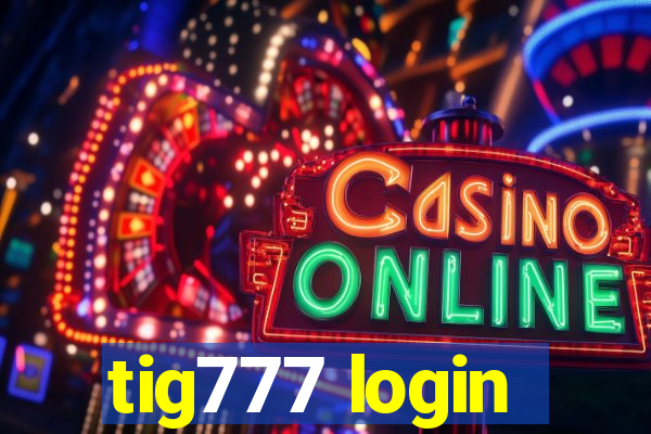 tig777 login