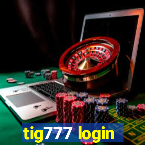 tig777 login