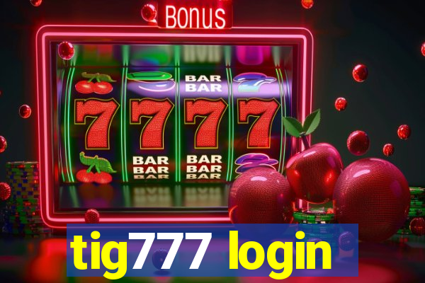 tig777 login