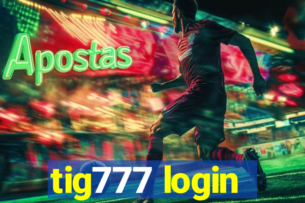 tig777 login