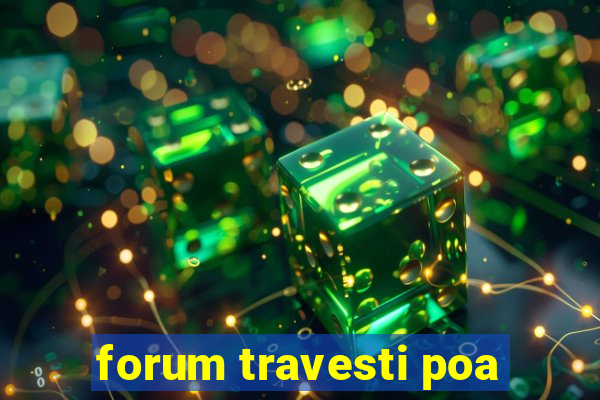 forum travesti poa