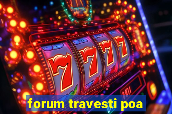 forum travesti poa