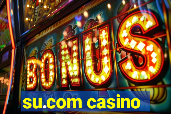 su.com casino