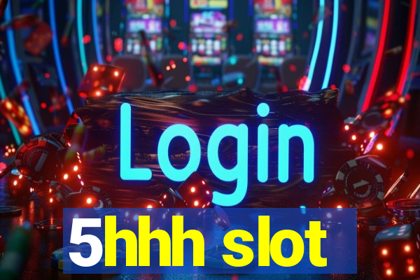 5hhh slot