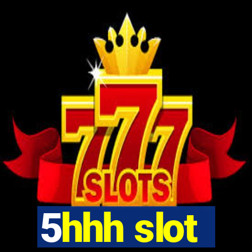 5hhh slot