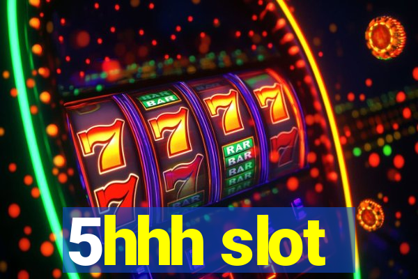 5hhh slot