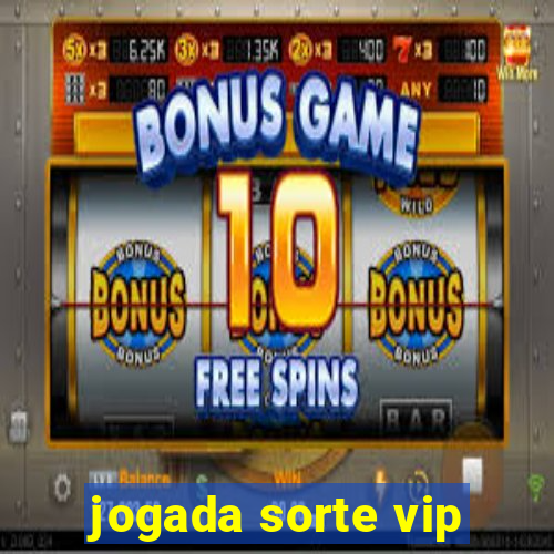 jogada sorte vip