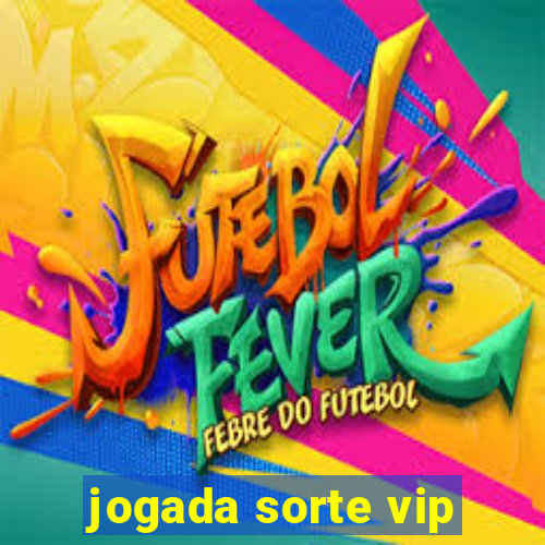 jogada sorte vip