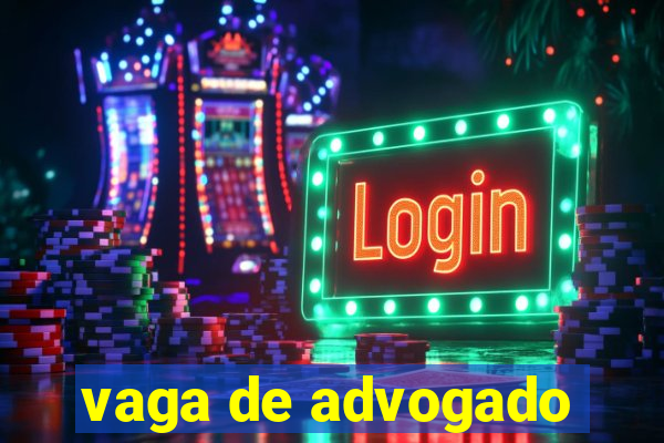 vaga de advogado