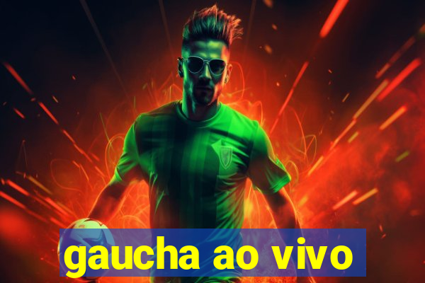 gaucha ao vivo