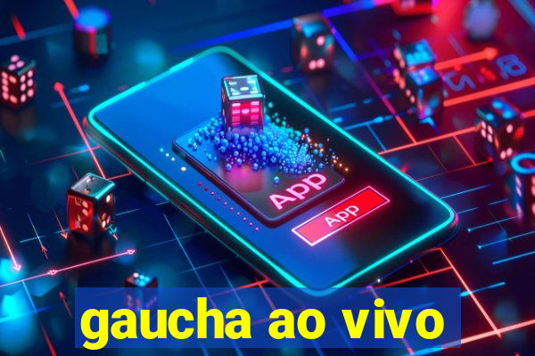 gaucha ao vivo