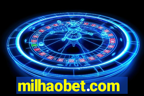 milhaobet.com