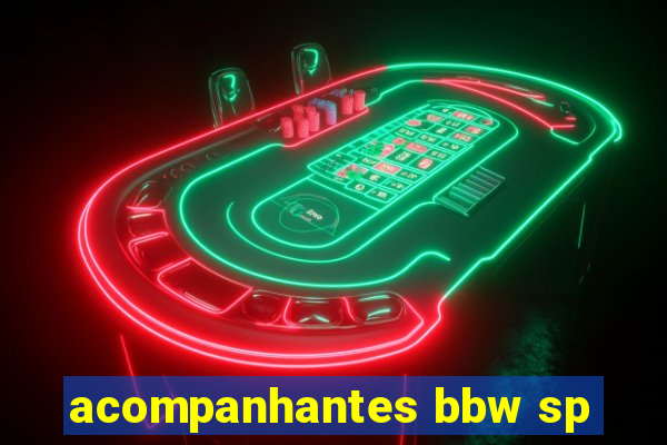 acompanhantes bbw sp