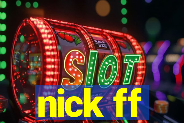 nick ff