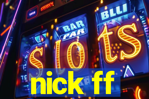 nick ff