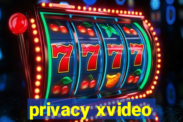 privacy xvideo