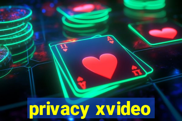 privacy xvideo