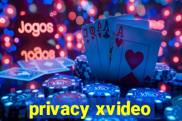 privacy xvideo