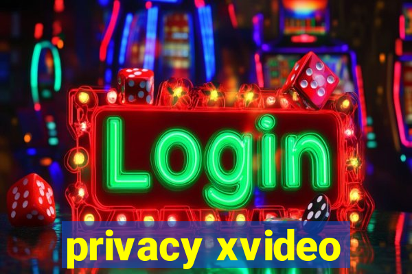 privacy xvideo