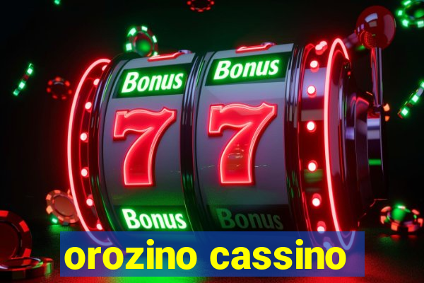 orozino cassino