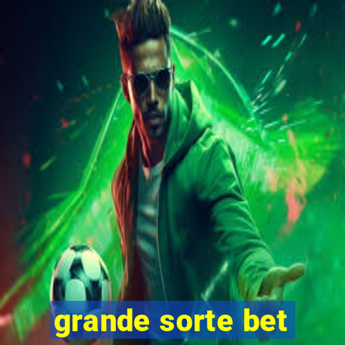 grande sorte bet