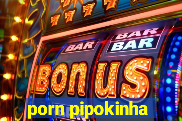 porn pipokinha