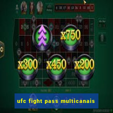 ufc fight pass multicanais