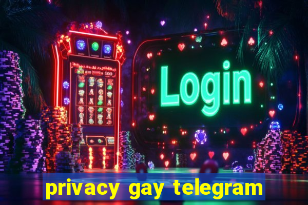 privacy gay telegram