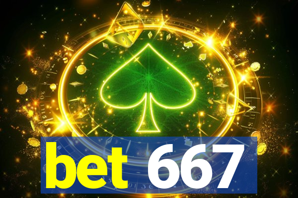 bet 667