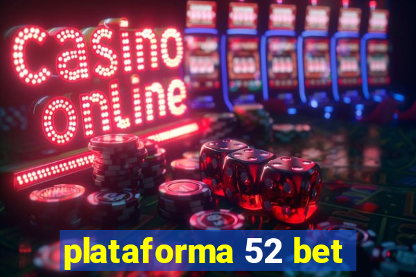 plataforma 52 bet