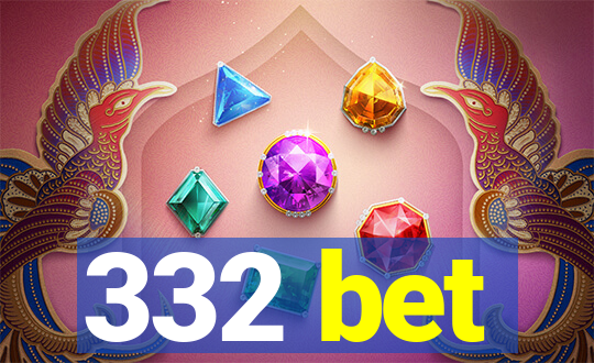 332 bet