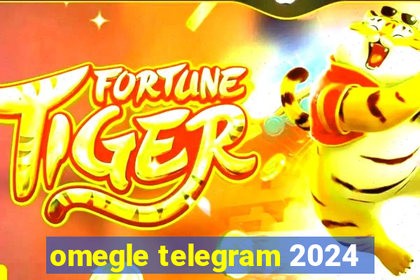 omegle telegram 2024