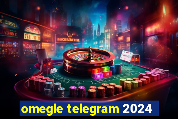 omegle telegram 2024