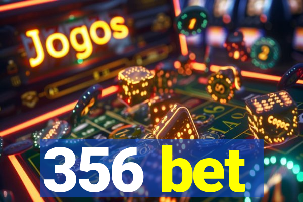 356 bet