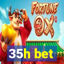 35h bet