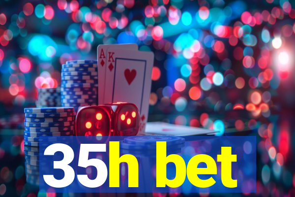 35h bet